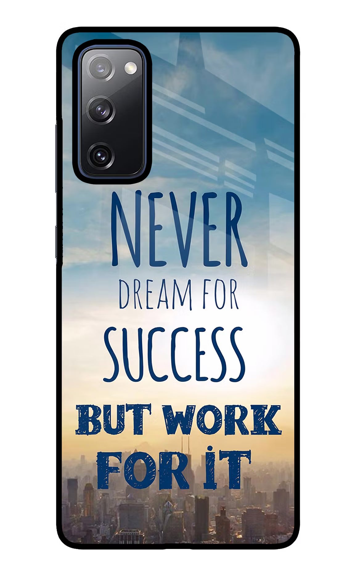 Never Dream For Success But Work For It Samsung S20 FE Glass Case Back Cover by Casekaro