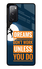 Dreams Don’T Work Unless You Do Samsung S20 FE Glass Case