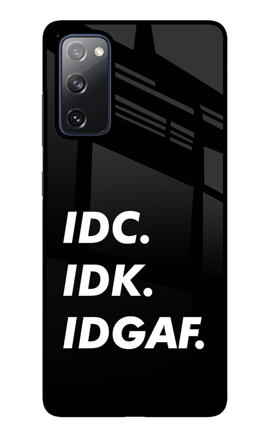 Idc Idk Idgaf Samsung S20 FE Glass Case