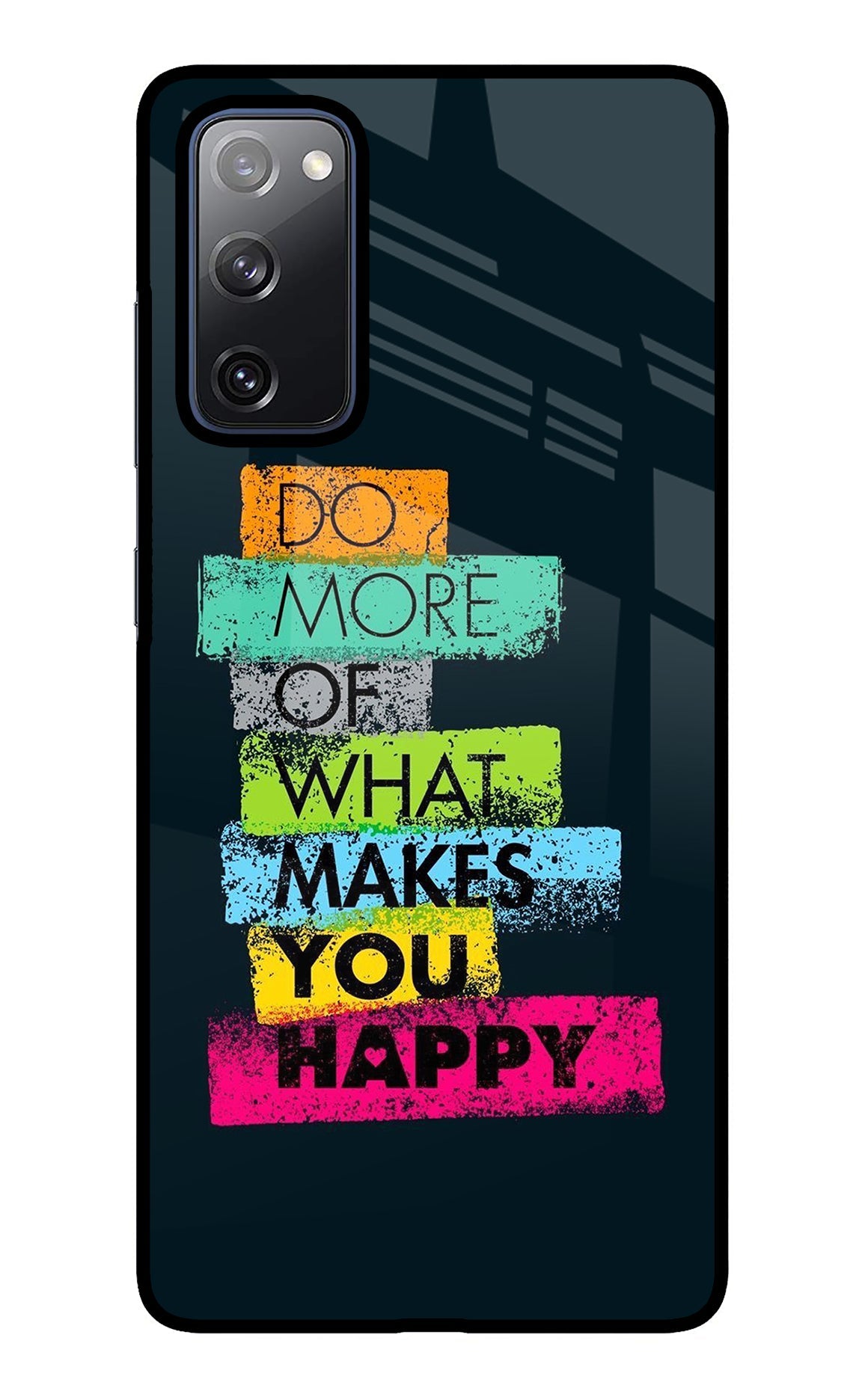 Do More Of What Makes You Happy Samsung S20 FE Glass Case