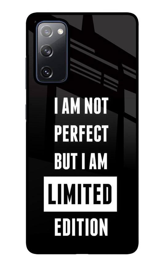 I Am Not Perfect But I Am Limited Edition Samsung S20 FE Glass Case