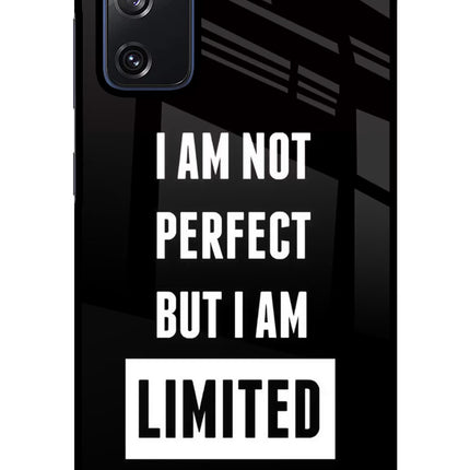 I Am Not Perfect But I Am Limited Edition Samsung S20 FE Glass Case