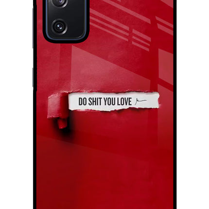Do Shit You Love Samsung S20 FE Glass Case