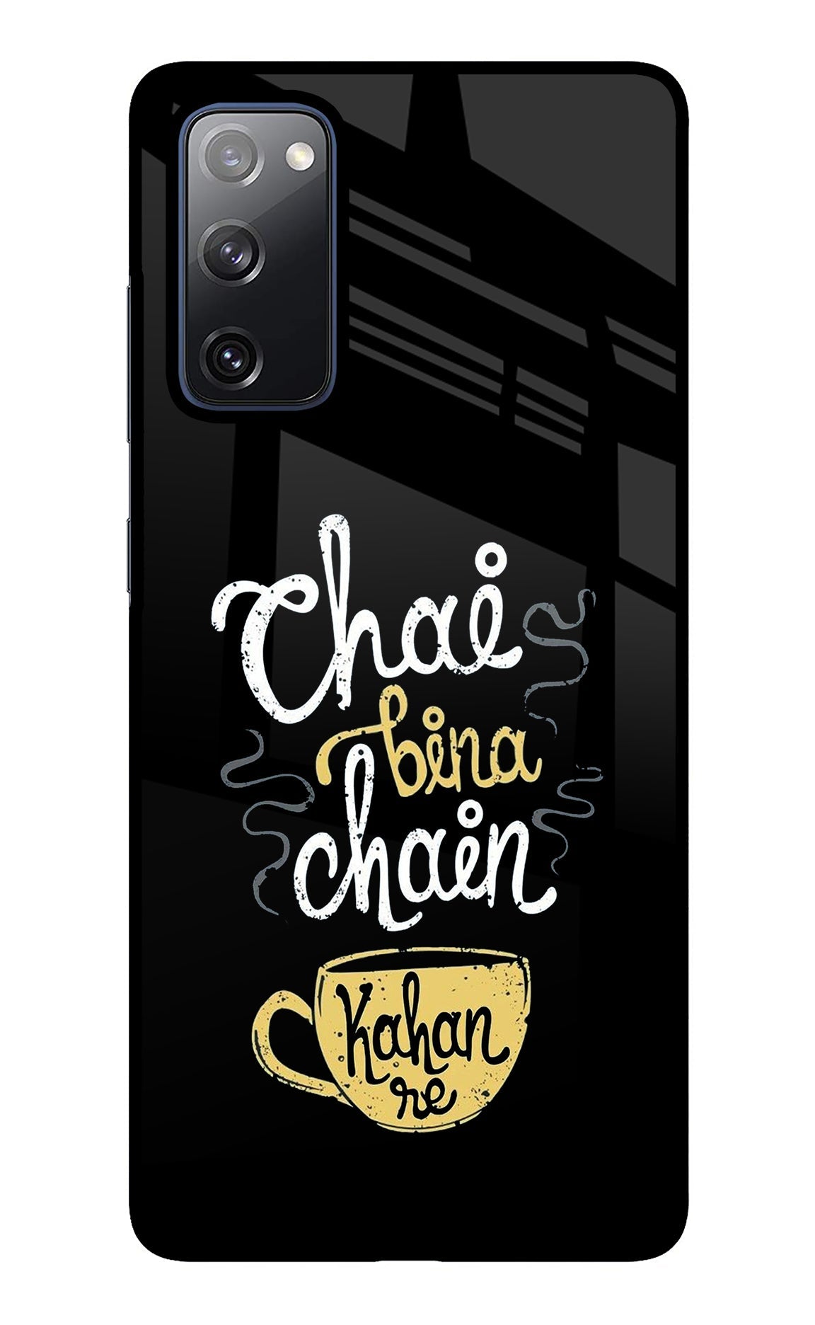 Chai Bina Chain Kaha Re Samsung S20 FE Glass Case