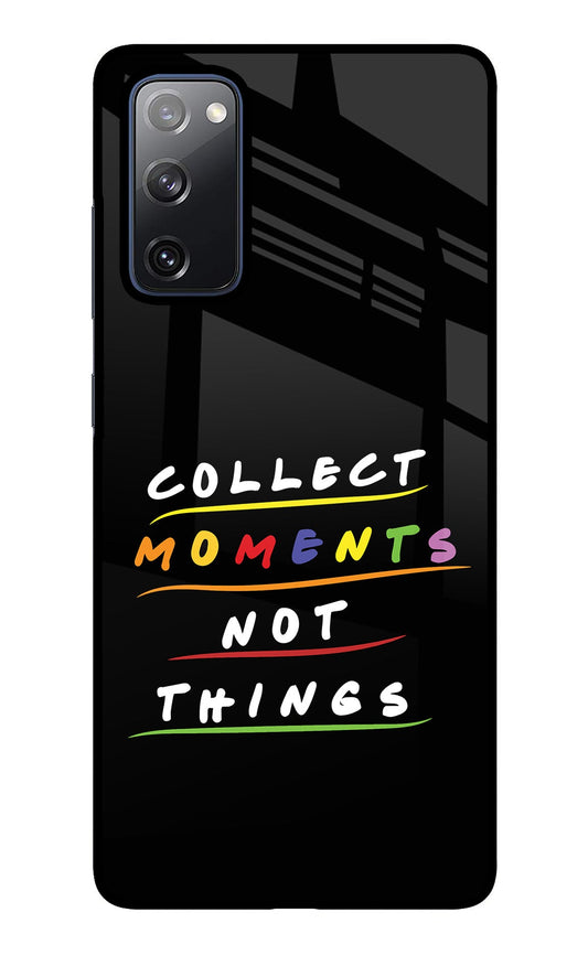 Collect Moments Not Things Samsung S20 FE Glass Case