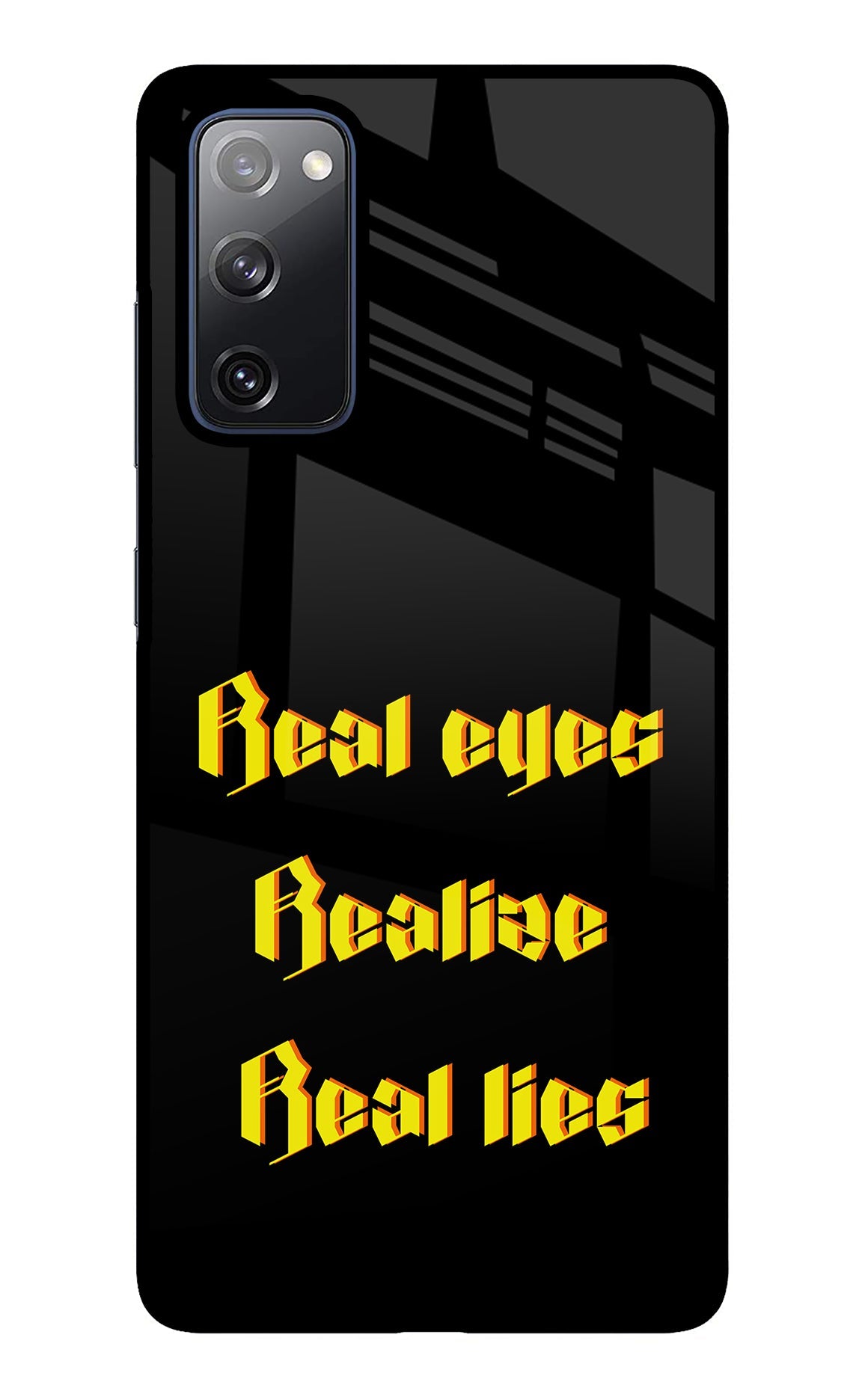 Real Eyes Realize Real Lies Samsung S20 FE Glass Case