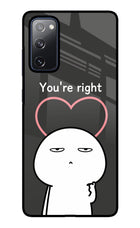 You're Right Samsung S20 FE Glass Case
