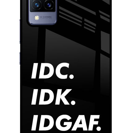 Idc Idk Idgaf Vivo V21 Glass Case Back Cover by Casekaro