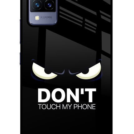 Don'T Touch My Phone Vivo V21 Glass Case Back Cover by Casekaro