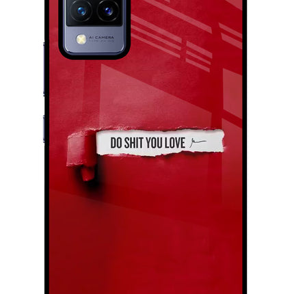 Do Shit You Love Vivo V21 Glass Case
