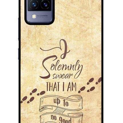 I Solemnly swear that i up to no good Vivo V21 Glass Case Back Cover by Casekaro