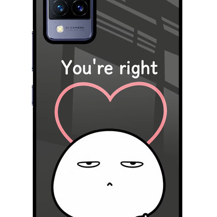 You're Right Vivo V21 Glass Case