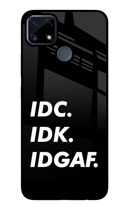 Idc Idk Idgaf Realme C25/C25s Glass Case