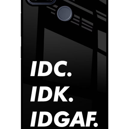 Idc Idk Idgaf Realme C25/C25s Glass Case