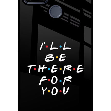 I'll Be There For You Realme C25/C25s Glass Case
