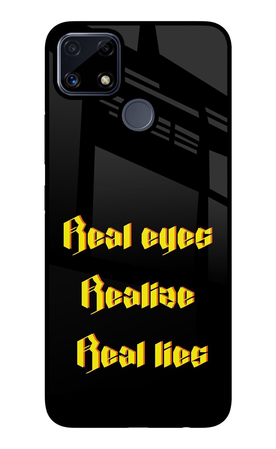 Real Eyes Realize Real Lies Realme C25/C25s Glass Case