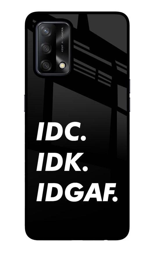 Idc Idk Idgaf Oppo F19/F19s Glass Case