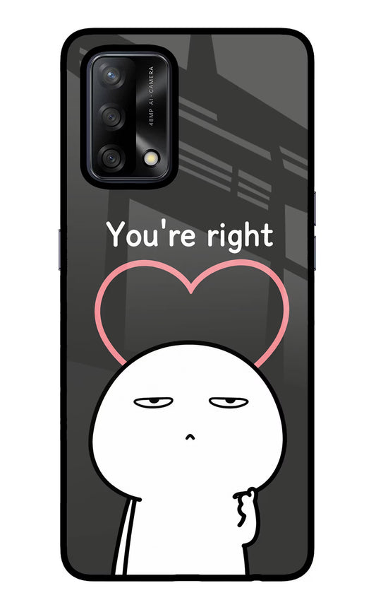 You're Right Oppo F19/F19s Glass Case