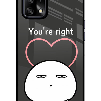 You're Right Oppo F19/F19s Glass Case Back Cover by Casekaro