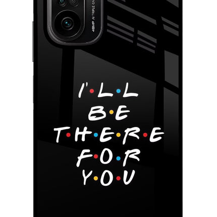 I'll Be There For You Mi 11X/11X Pro Glass Case Back Cover by Casekaro