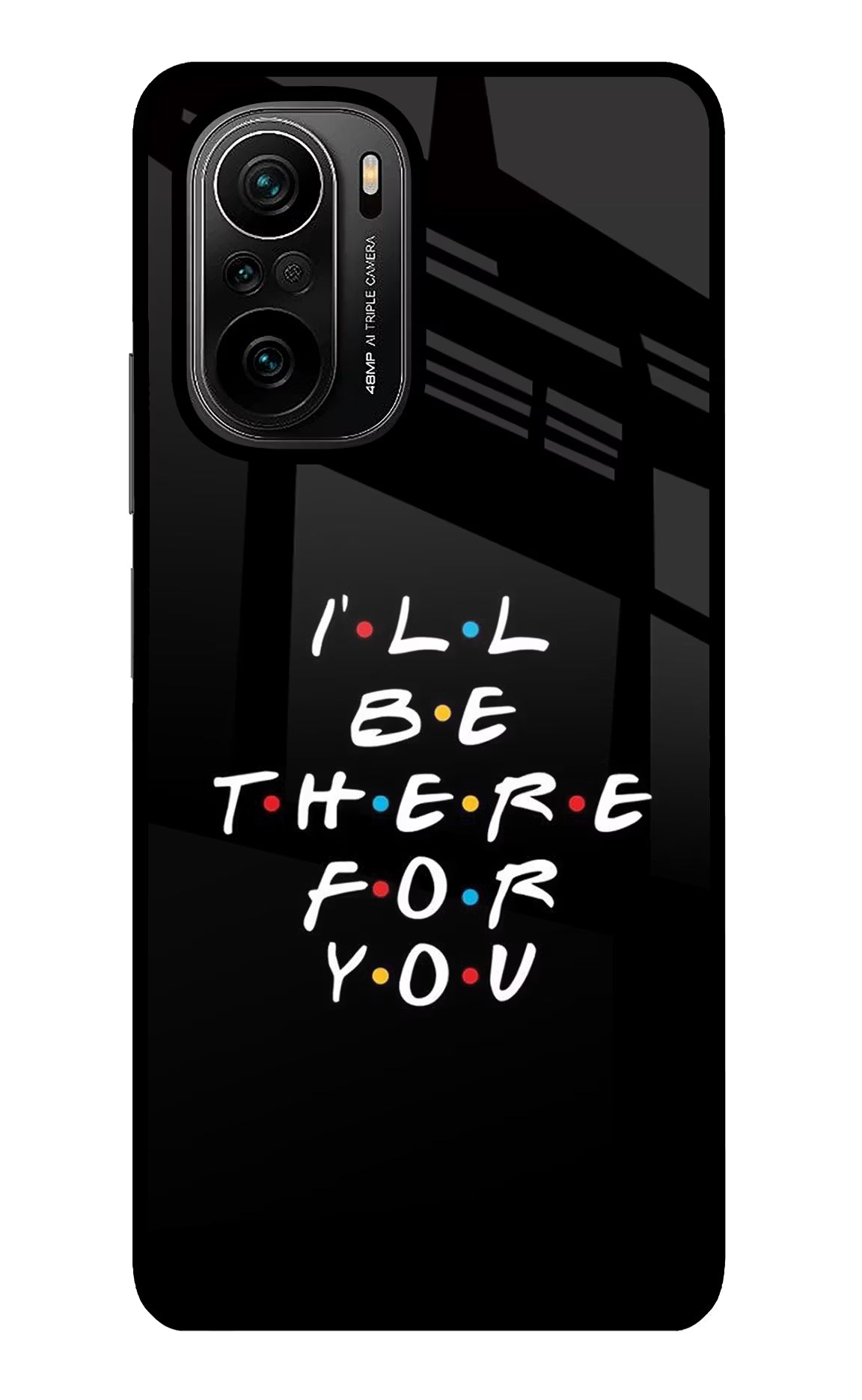 I'll Be There For You Mi 11X/11X Pro Glass Case Back Cover by Casekaro