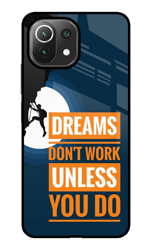 Dreams Don’T Work Unless You Do Mi 11 Lite Glass Case