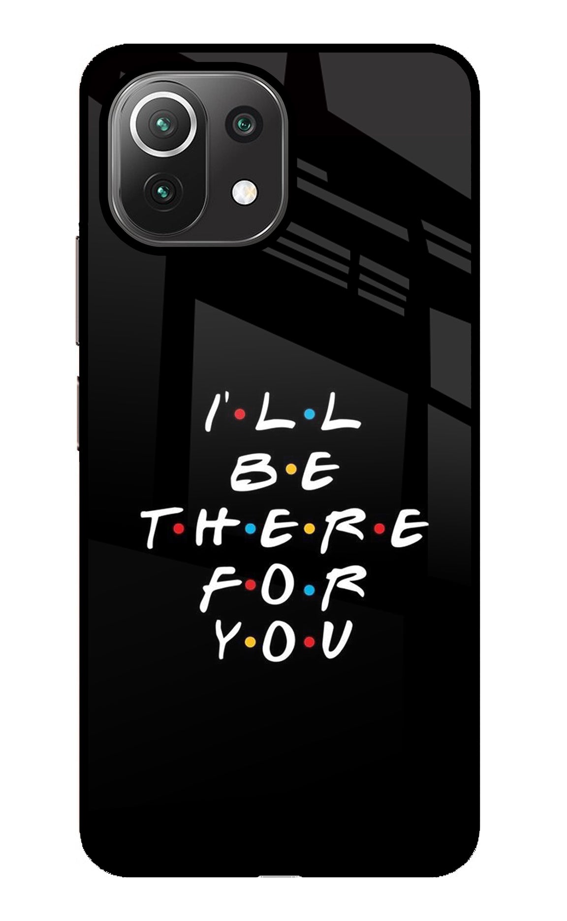 I'll Be There For You Mi 11 Lite Back Cover