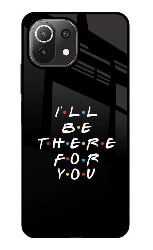 I'll Be There For You Mi 11 Lite Glass Case