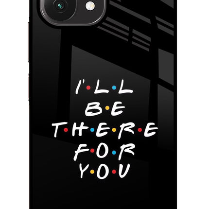 I'll Be There For You Mi 11 Lite Glass Case Back Cover by Casekaro