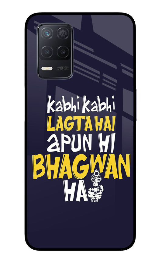 Kabhi Kabhi Lagta Hai Apun Hi Bhagwan Hai Realme 8 5G/8s 5G Glass Case