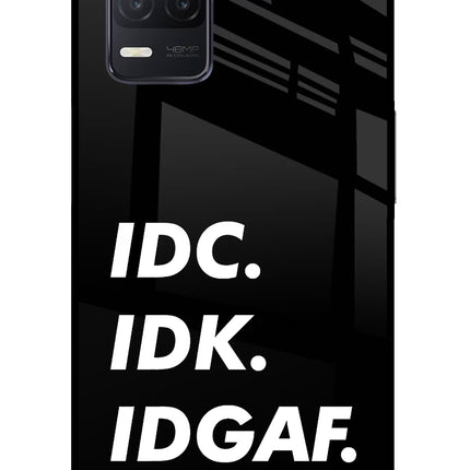 Idc Idk Idgaf Realme 8 5G/8s 5G Glass Case