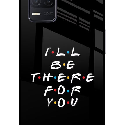 I'll Be There For You Realme 8 5G/8s 5G Glass Case