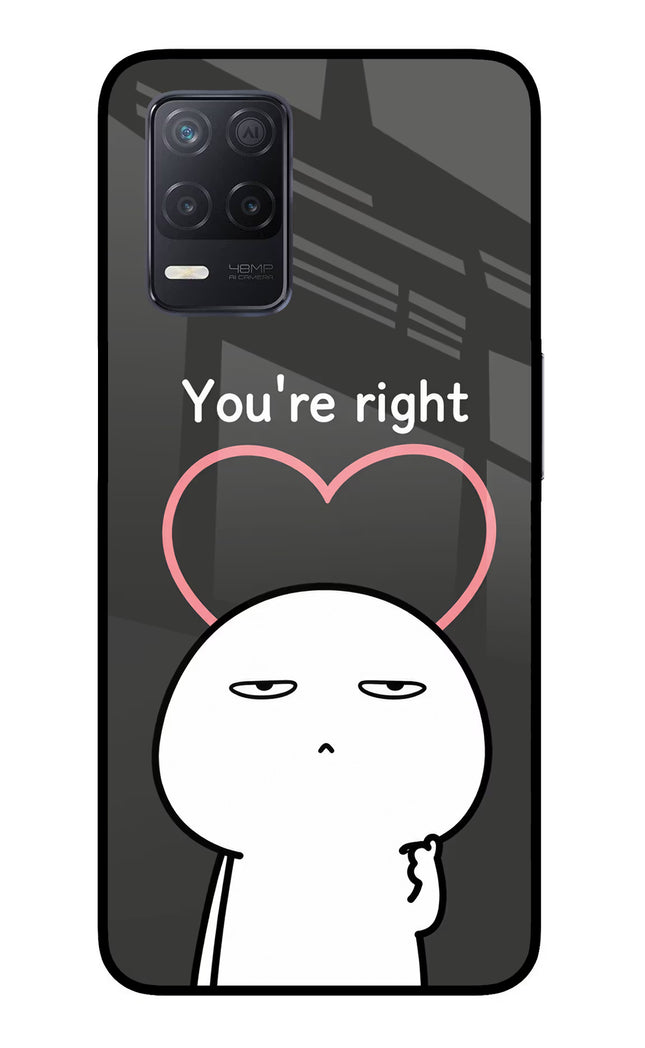 You're Right Realme 8 5G/8s 5G Glass Case
