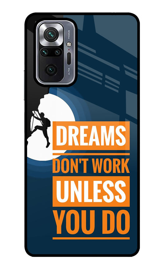 Dreams Don’T Work Unless You Do Redmi Note 10 Pro Max Glass Case