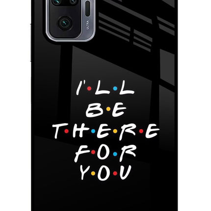 I'll Be There For You Redmi Note 10 Pro Max Glass Case Back Cover by Casekaro