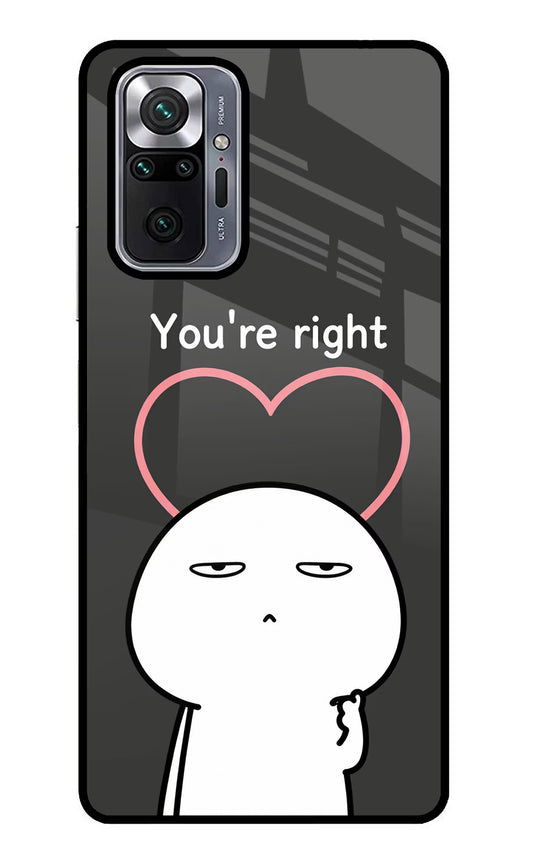 You're Right Redmi Note 10 Pro Max Glass Case