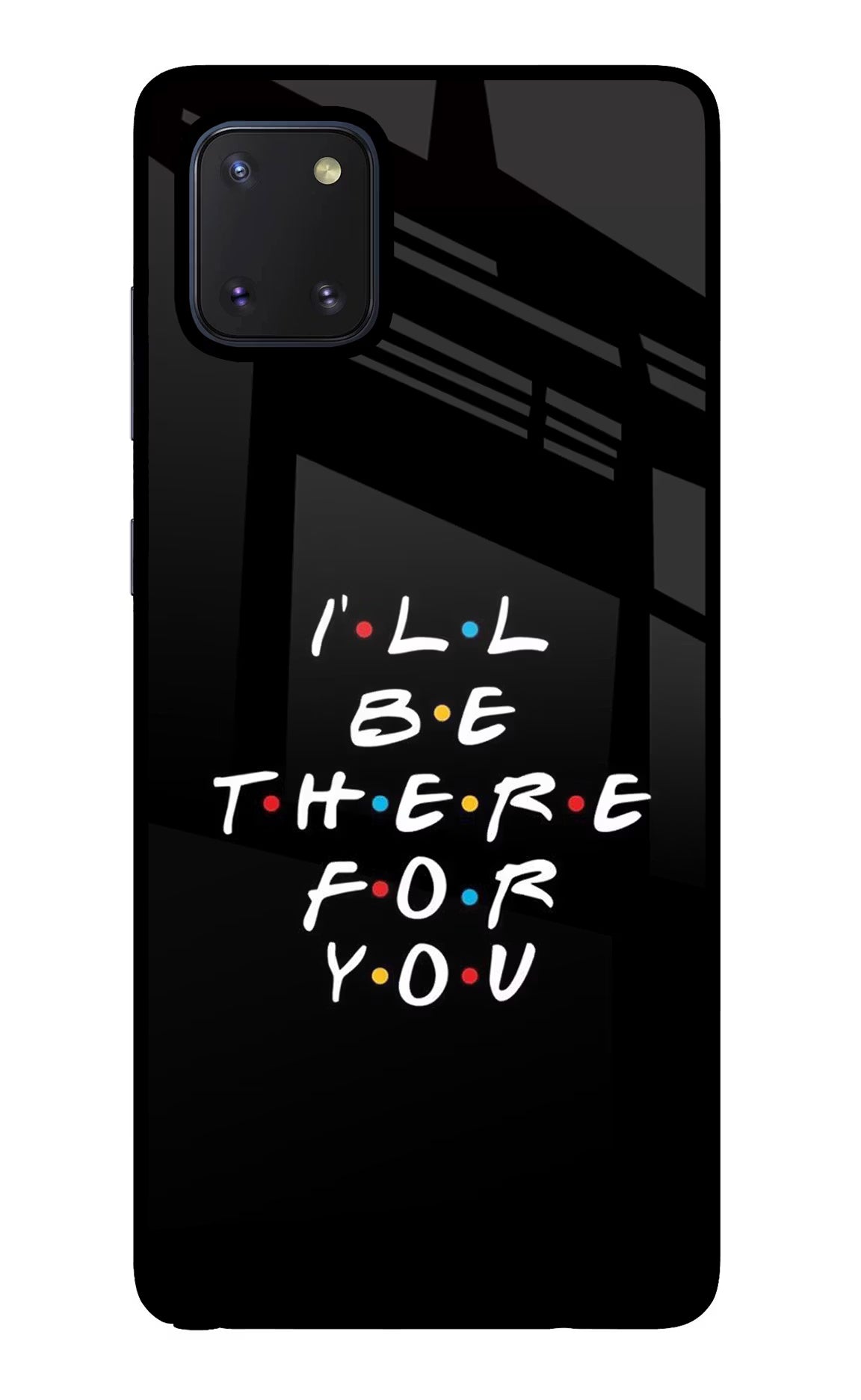I'll Be There For You Samsung Note 10 Lite Glass Case Back Cover by Casekaro