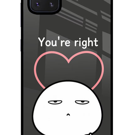 You're Right Samsung Note 10 Lite Glass Case
