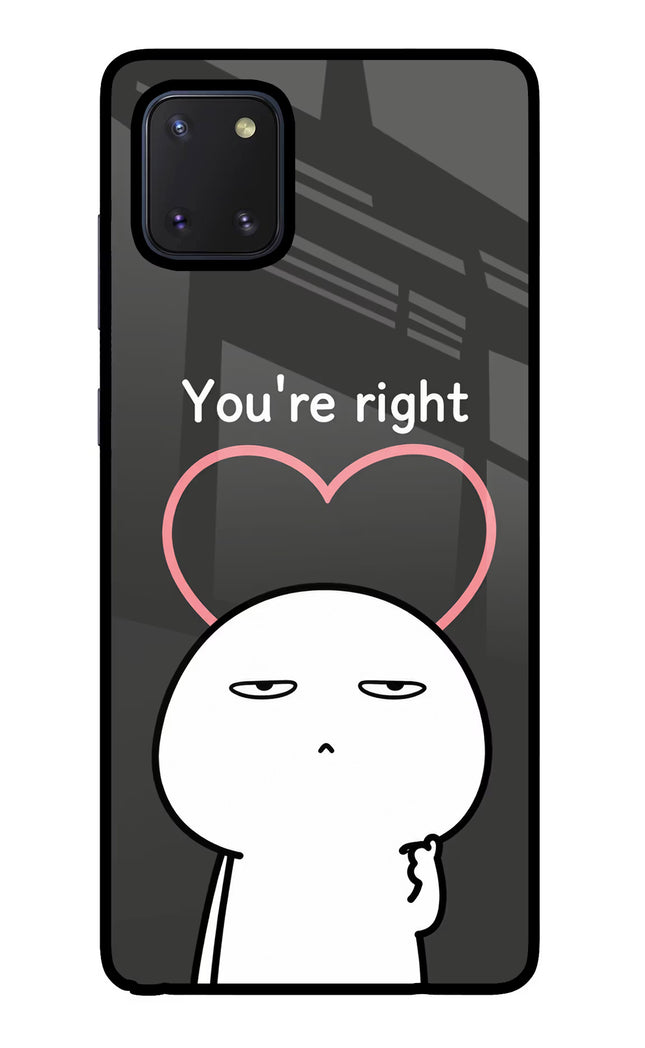 You're Right Samsung Note 10 Lite Glass Case Back Cover by Casekaro