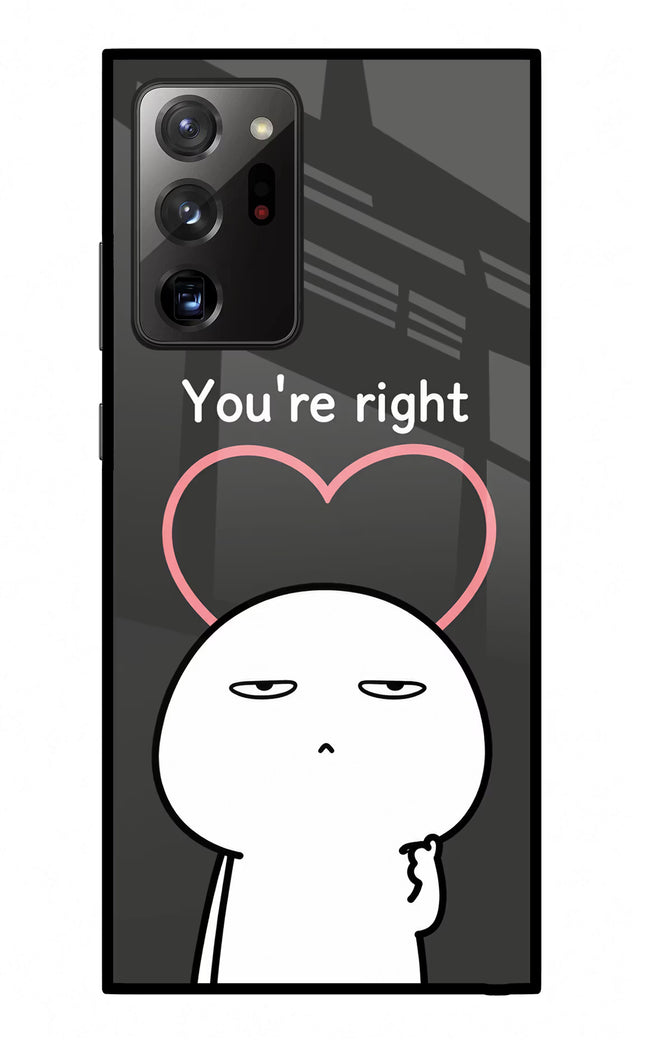 You're Right Samsung Note 20 Ultra Glass Case