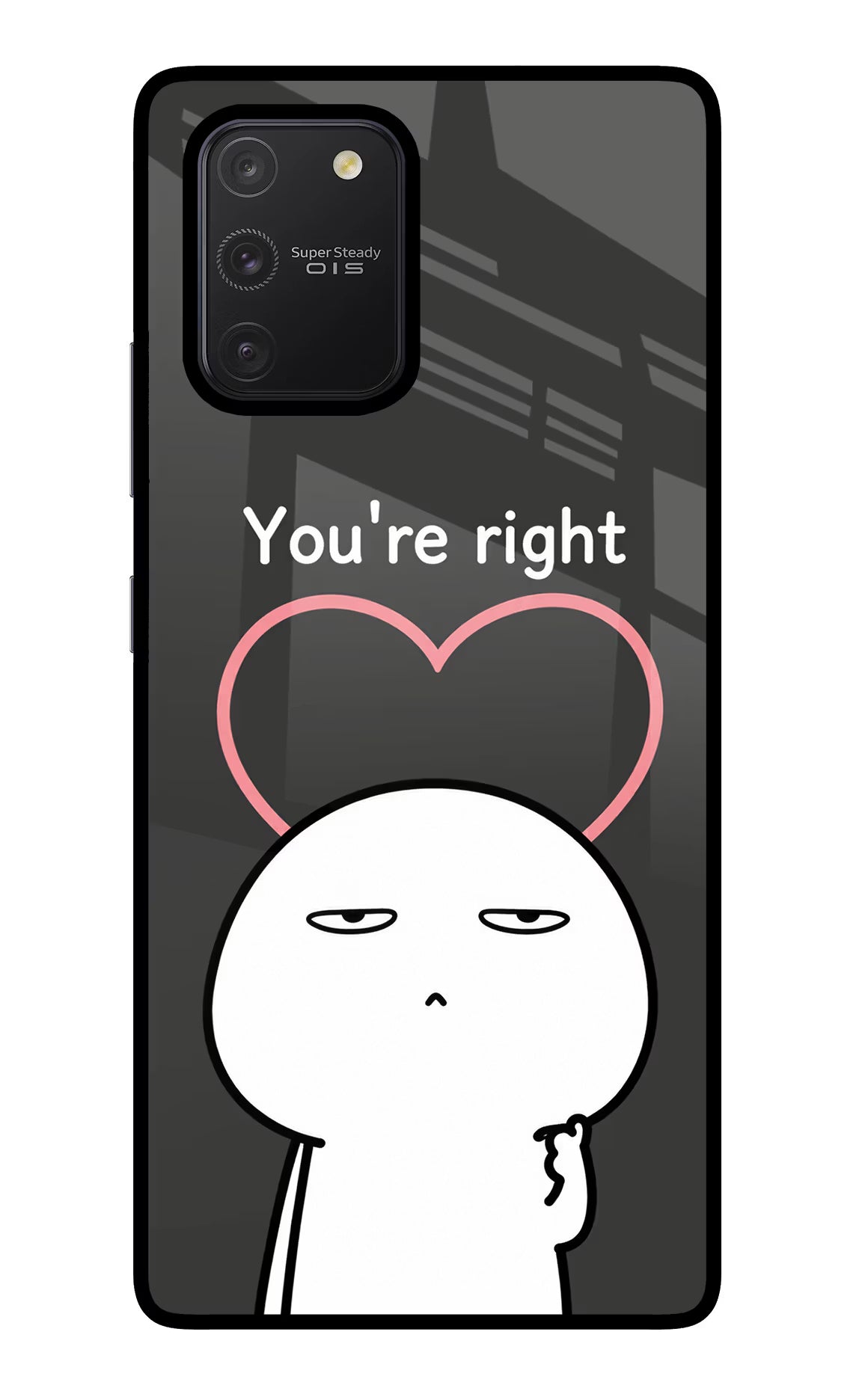You're Right Samsung S10 Lite Glass Case