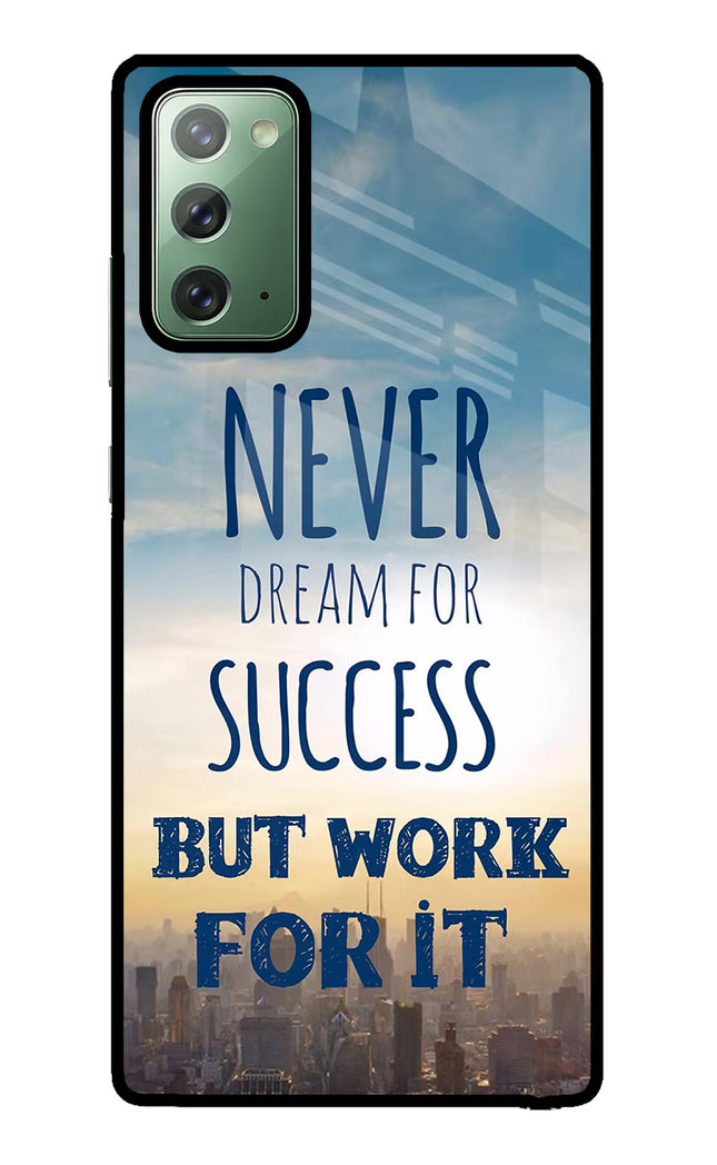Never Dream For Success But Work For It Samsung Note 20 Glass Case