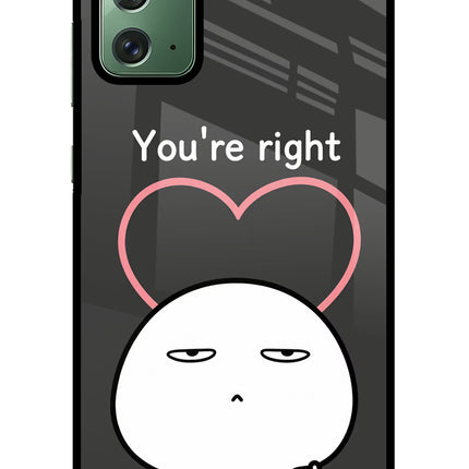You're Right Samsung Note 20 Glass Case