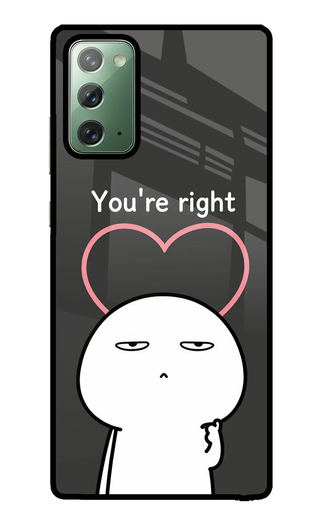 You're Right Samsung Note 20 Glass Case