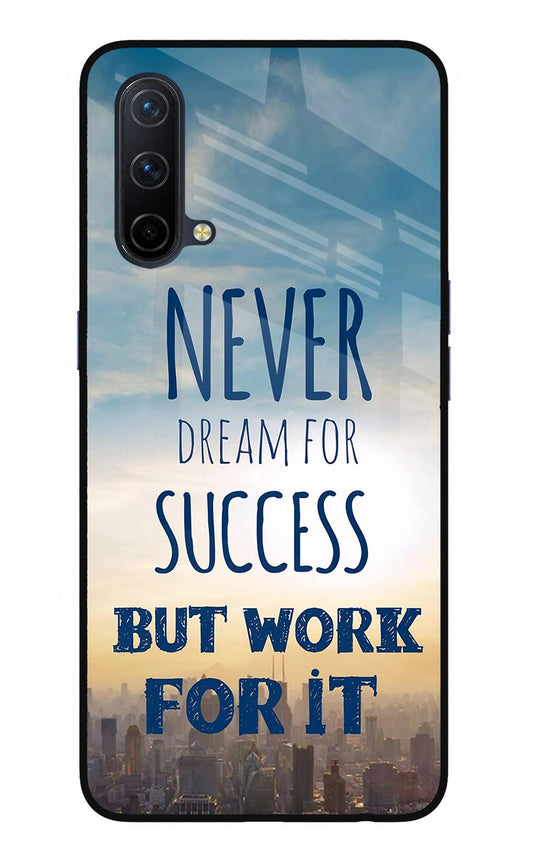 Never Dream For Success But Work For It Oneplus Nord CE 5G Glass Case