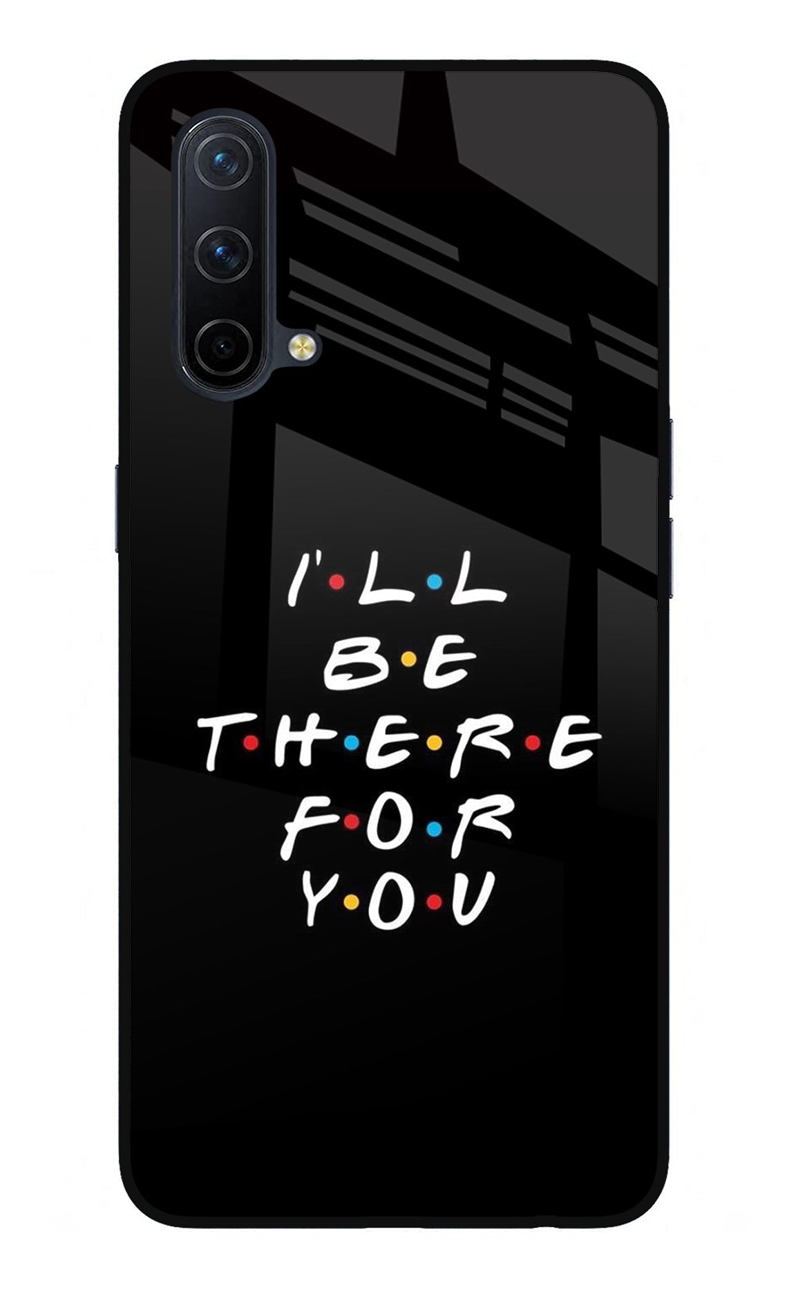 I'll Be There For You Oneplus Nord CE 5G Back Cover