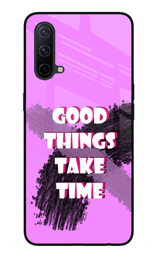 Good Things Take Time Oneplus Nord CE 5G Glass Case