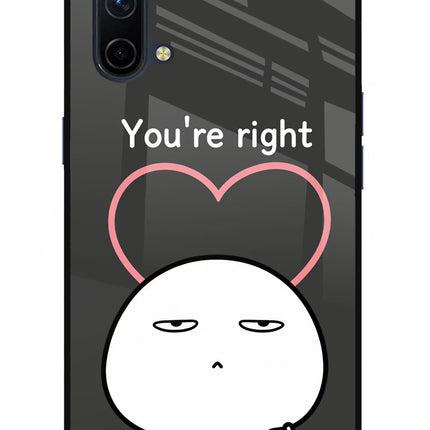 You're Right Oneplus Nord CE 5G Glass Case Back Cover by Casekaro