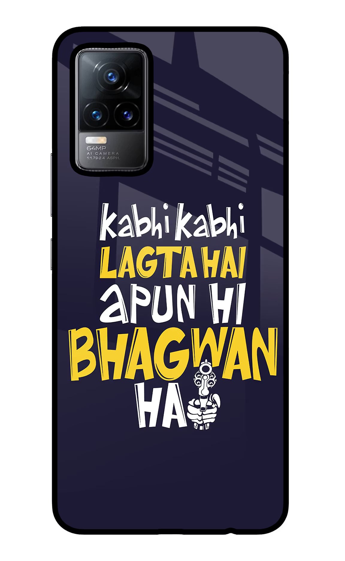 Kabhi Kabhi Lagta Hai Apun Hi Bhagwan Hai Vivo Y73/V21E 4G Glass Case Back Cover by Casekaro