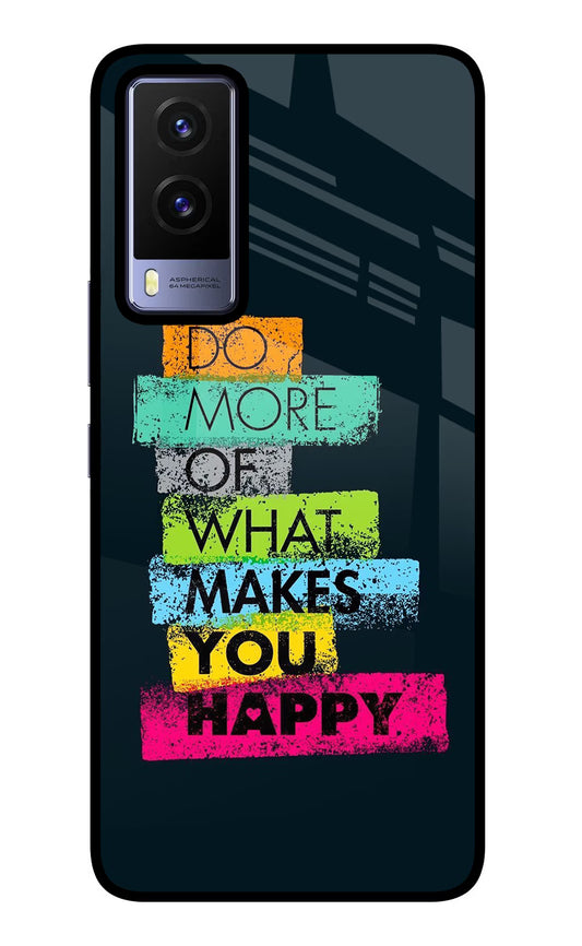 Do More Of What Makes You Happy Vivo V21E 5G Glass Case